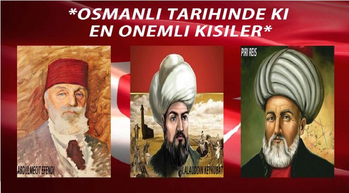 Osmanlı Dönemi Önemli Kişiler Kimlerdir Kronolojik Sıralama Osmanlı İmparatorluğu Dönemi Önemli Şahıslar Kimdir Kronoloji Sıra