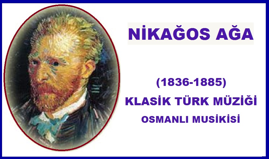NİKAĞOS AĞA Taşcıyan Udi Bestekar Nikogos Ağa Ermeni Güftekâr Müzisyen Osmanlı Klasik Türk Müziği Beste Nota 1